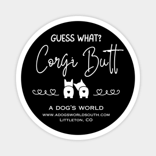 Guess What?  Corgi Butt (Back) - A Dog's World - Corgi Breed Magnet